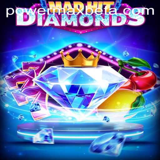 MadHitDiamonds and the Exhilarating PowerMaxBet: A Comprehensive Guide