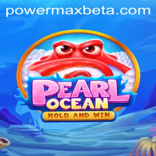 Exploring the Aquatic Adventures of PearlOcean with PowerMaxBet